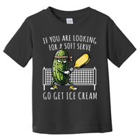 If You Are Looking For A Soft Serve Go Get Ice Cream Funny Pickleball Toddler T-Shirt
