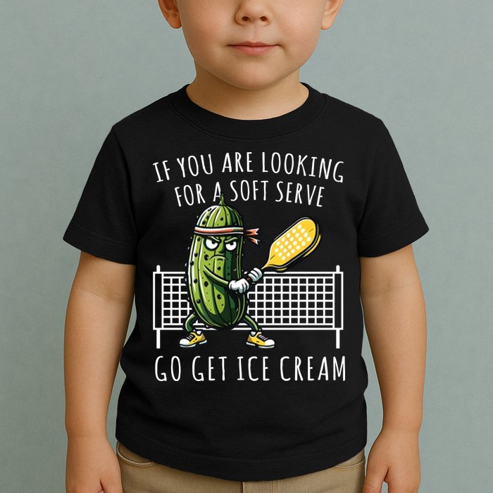 If You Are Looking For A Soft Serve Go Get Ice Cream Funny Pickleball Toddler T-Shirt