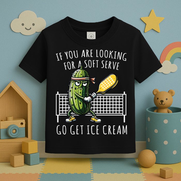 If You Are Looking For A Soft Serve Go Get Ice Cream Funny Pickleball Toddler T-Shirt