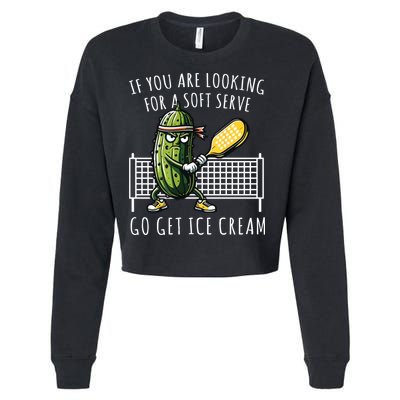 If You Are Looking For A Soft Serve Go Get Ice Cream Funny Pickleball Cropped Pullover Crew
