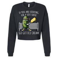 If You Are Looking For A Soft Serve Go Get Ice Cream Funny Pickleball Cropped Pullover Crew