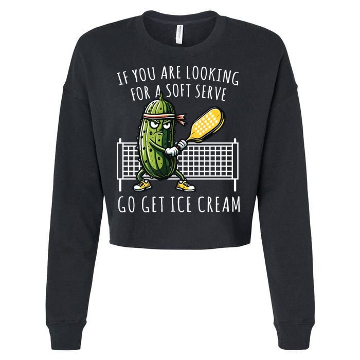 If You Are Looking For A Soft Serve Go Get Ice Cream Funny Pickleball Cropped Pullover Crew