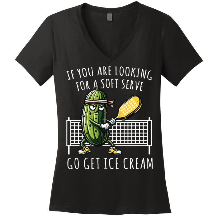 If You Are Looking For A Soft Serve Go Get Ice Cream Funny Pickleball Women's V-Neck T-Shirt