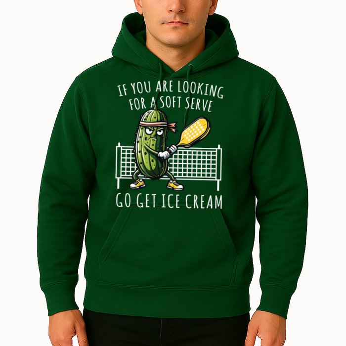 If You Are Looking For A Soft Serve Go Get Ice Cream Funny Pickleball Hoodie