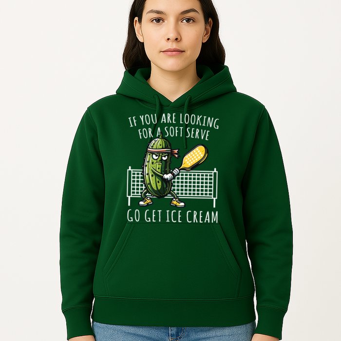 If You Are Looking For A Soft Serve Go Get Ice Cream Funny Pickleball Hoodie