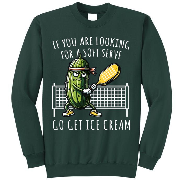 If You Are Looking For A Soft Serve Go Get Ice Cream Funny Pickleball Sweatshirt