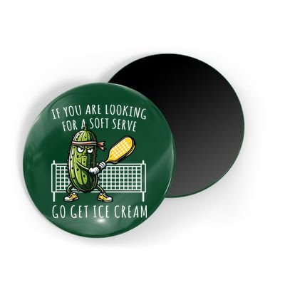 If You Are Looking For A Soft Serve Go Get Ice Cream Funny Pickleball Magnet