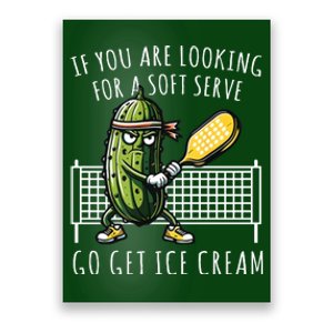 If You Are Looking For A Soft Serve Go Get Ice Cream Funny Pickleball Poster