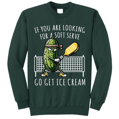 If You Are Looking For A Soft Serve Go Get Ice Cream Funny Pickleball Tall Sweatshirt