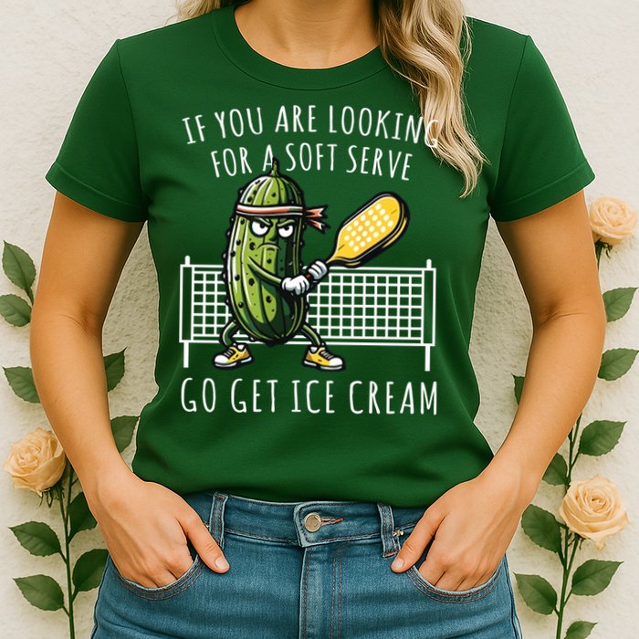 If You Are Looking For A Soft Serve Go Get Ice Cream Funny Pickleball Womens T-Shirt