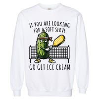 If You Are Looking For A Soft Serve Go Get Ice Cream Funny Pickleball Garment-Dyed Sweatshirt