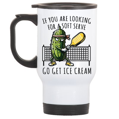 If You Are Looking For A Soft Serve Go Get Ice Cream Funny Pickleball Stainless Steel Travel Mug