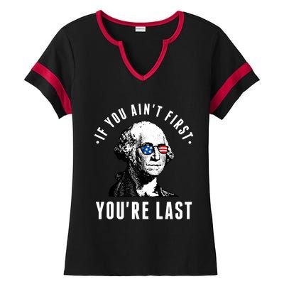 If You AinT First YouRe Last Independence Day 4th Of July Ladies Halftime Notch Neck Tee