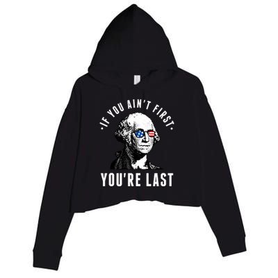 If You AinT First YouRe Last Independence Day 4th Of July Crop Fleece Hoodie