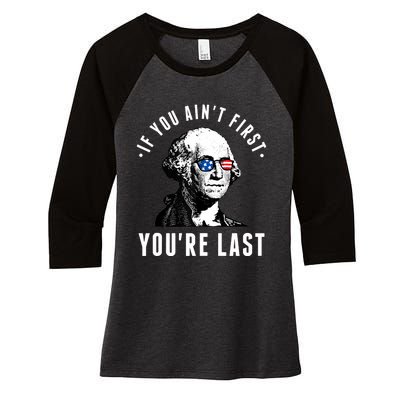 If You AinT First YouRe Last Independence Day 4th Of July Women's Tri-Blend 3/4-Sleeve Raglan Shirt