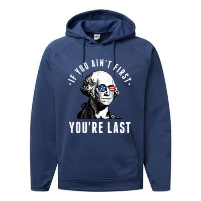 If You AinT First YouRe Last Independence Day 4th Of July Performance Fleece Hoodie