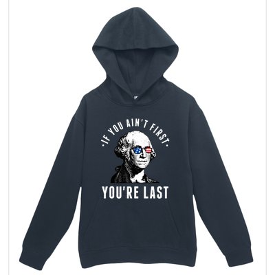 If You AinT First YouRe Last Independence Day 4th Of July Urban Pullover Hoodie