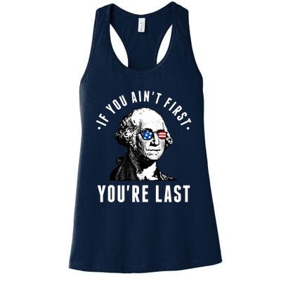 If You AinT First YouRe Last Independence Day 4th Of July Women's Racerback Tank