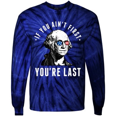 If You AinT First YouRe Last Independence Day 4th Of July Tie-Dye Long Sleeve Shirt