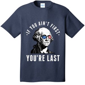 If You AinT First YouRe Last Independence Day 4th Of July T-Shirt