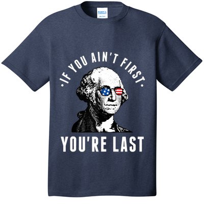 If You AinT First YouRe Last Independence Day 4th Of July T-Shirt