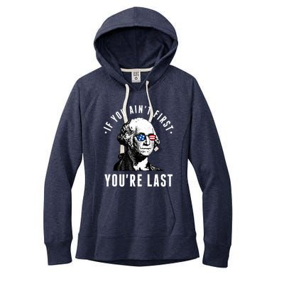 If You AinT First YouRe Last Independence Day 4th Of July Women's Fleece Hoodie