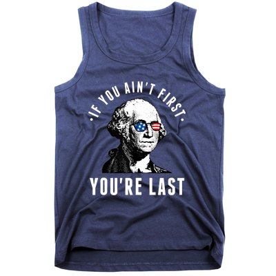 If You AinT First YouRe Last Independence Day 4th Of July Tank Top