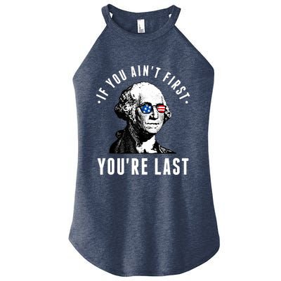 If You AinT First YouRe Last Independence Day 4th Of July Women’s Perfect Tri Rocker Tank