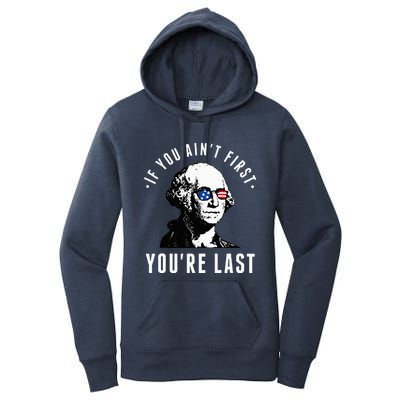 If You AinT First YouRe Last Independence Day 4th Of July Women's Pullover Hoodie