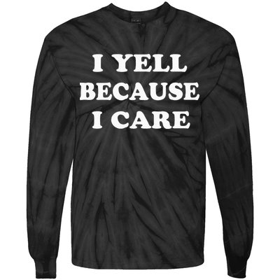 I Yell Because I Care Tie-Dye Long Sleeve Shirt