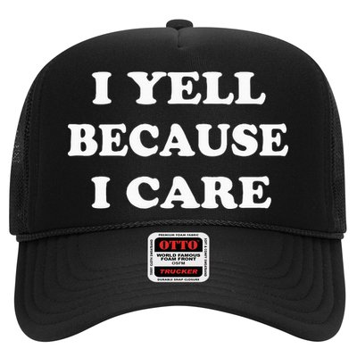 I Yell Because I Care Trucker Hat