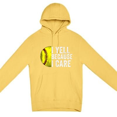 I Yell Because I Care Softball Pride Softball Proud Mom Proud Dad Proud Parent Premium Pullover Hoodie