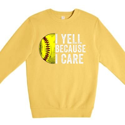 I Yell Because I Care Softball Pride Softball Proud Mom Proud Dad Proud Parent Premium Crewneck Sweatshirt