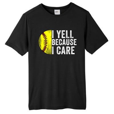 I Yell Because I Care Softball Pride Softball Proud Mom Proud Dad Proud Parent Tall Fusion ChromaSoft Performance T-Shirt