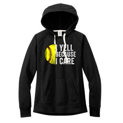 I Yell Because I Care Softball Pride Softball Proud Mom Proud Dad Proud Parent Women's Fleece Hoodie