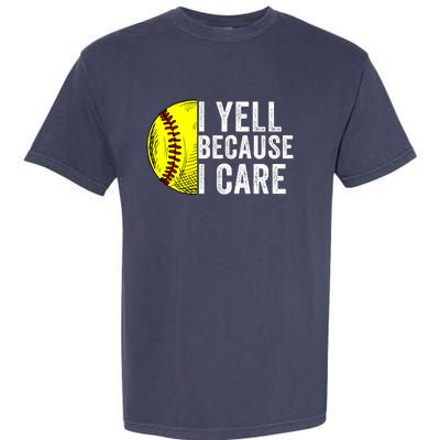 I Yell Because I Care Softball Pride Softball Proud Mom Proud Dad Proud Parent Garment-Dyed Heavyweight T-Shirt