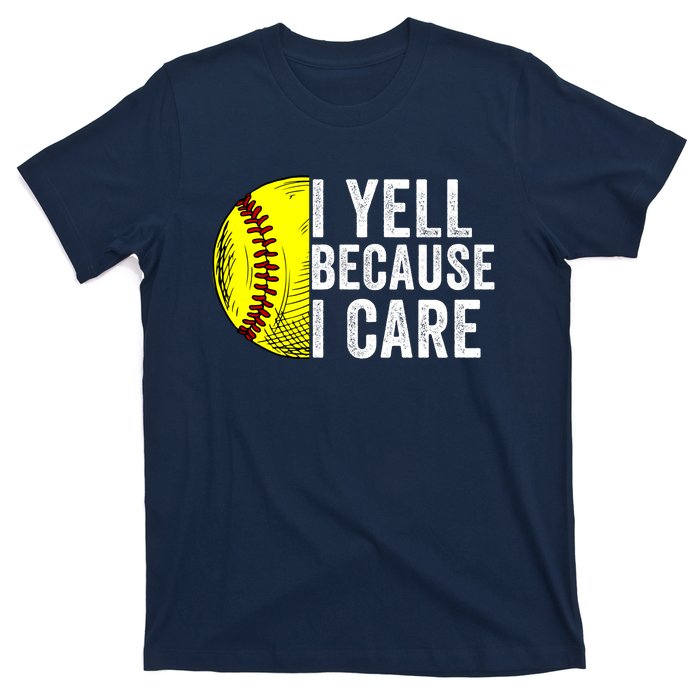 I Yell Because I Care Softball Pride Softball Proud Mom Proud Dad Proud Parent T-Shirt