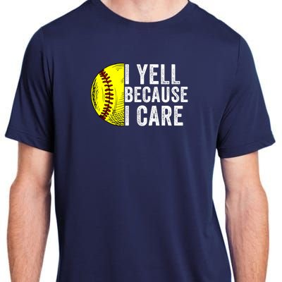 I Yell Because I Care Softball Pride Softball Proud Mom Proud Dad Proud Parent Adult ChromaSoft Performance T-Shirt