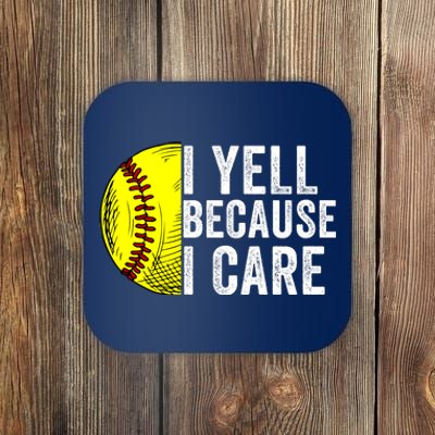 I Yell Because I Care Softball Pride Softball Proud Mom Proud Dad Proud Parent Coaster