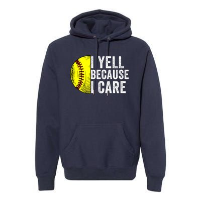 I Yell Because I Care Softball Pride Softball Proud Mom Proud Dad Proud Parent Premium Hoodie