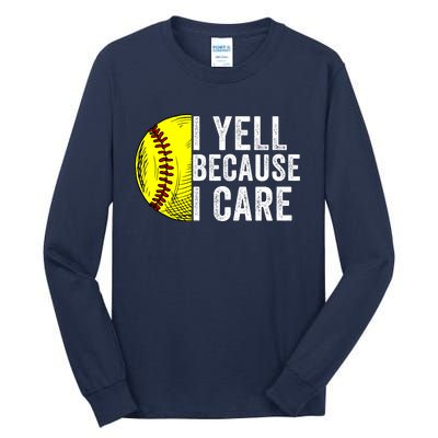 I Yell Because I Care Softball Pride Softball Proud Mom Proud Dad Proud Parent Tall Long Sleeve T-Shirt