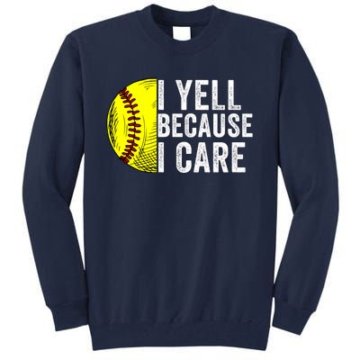 I Yell Because I Care Softball Pride Softball Proud Mom Proud Dad Proud Parent Tall Sweatshirt