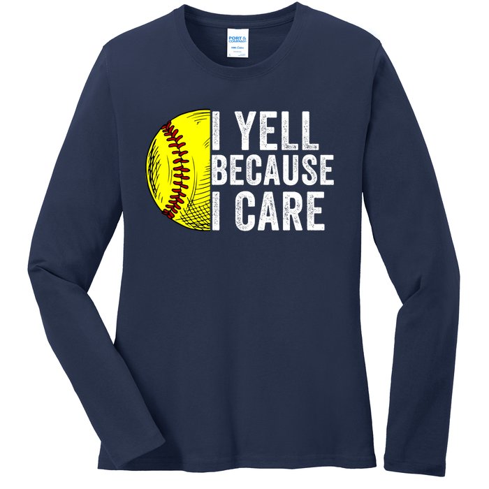 I Yell Because I Care Softball Pride Softball Proud Mom Proud Dad Proud Parent Ladies Long Sleeve Shirt