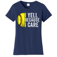 I Yell Because I Care Softball Pride Softball Proud Mom Proud Dad Proud Parent Women's T-Shirt