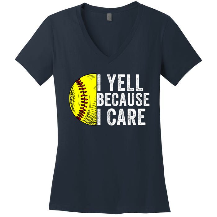 I Yell Because I Care Softball Pride Softball Proud Mom Proud Dad Proud Parent Women's V-Neck T-Shirt