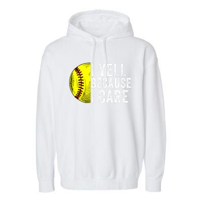 I Yell Because I Care Softball Pride Softball Proud Mom Proud Dad Proud Parent Garment-Dyed Fleece Hoodie