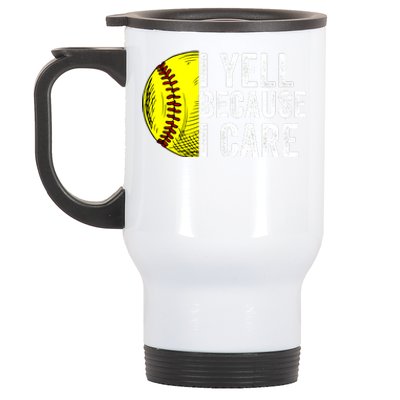 I Yell Because I Care Softball Pride Softball Proud Mom Proud Dad Proud Parent Stainless Steel Travel Mug