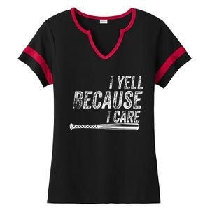 I Yell Because I Care Baseball Softball Dad Mom Ladies Halftime Notch Neck Tee