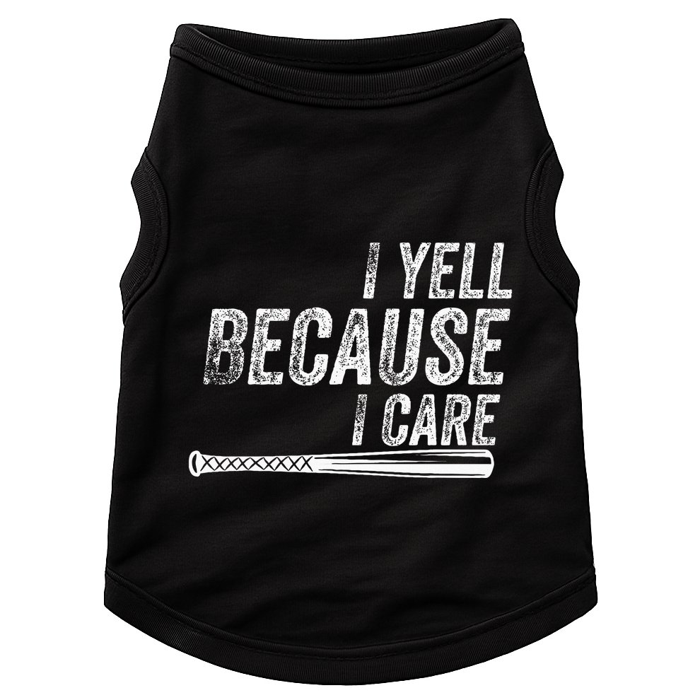 I Yell Because I Care Baseball Softball Dad Mom Doggie Tank
