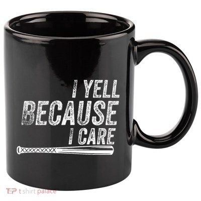 I Yell Because I Care Baseball Softball Dad Mom 11oz C Handle Ceramic Mug